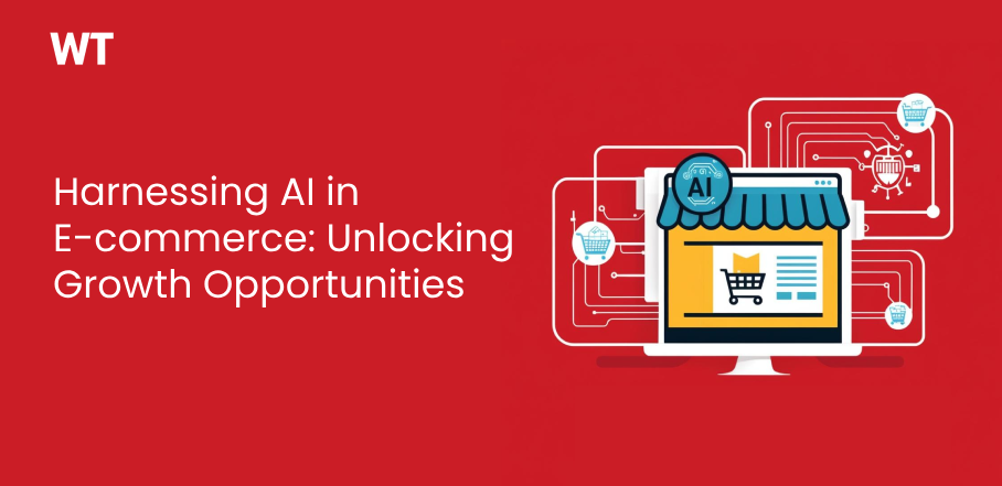 Harnessing AI in E-commerce: Unlocking Growth Opportunities